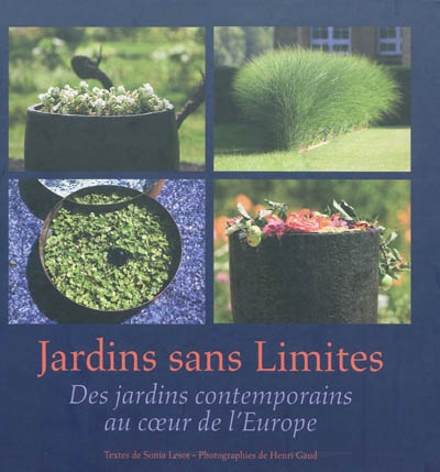 Jardins sans limites : des jardins contemporains au coeur de l'Europe