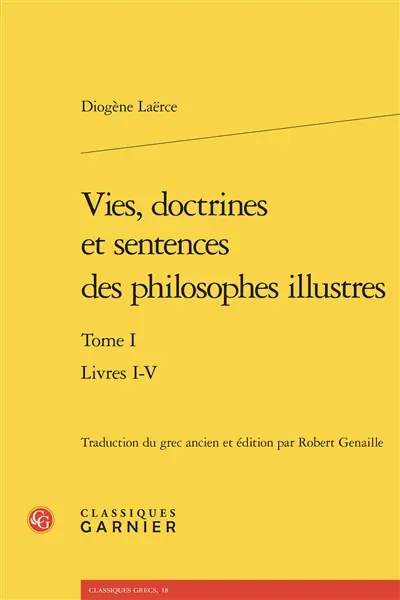 Vie, doctrines et sentences des philosophes illustres. Vol. 1. Livres I-IV