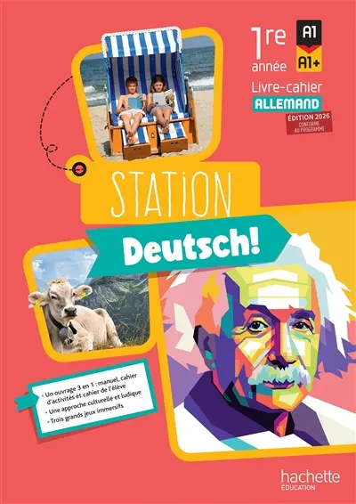 Station Deutsch! 1re année, A1-A1+ : livre-cahier allemand : conforme au programme