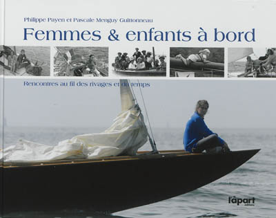 Femmes & enfants à bord : rencontres au fil des rivages et du temps