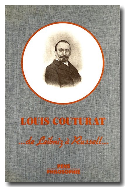 L'oeuvre de Louis Couturat, 1868-1914 : de Leibniz à Russell... : colloque international, Paris, juin 1977