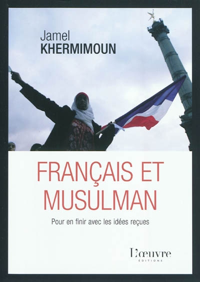 Français et musulman : pour en finir avec les idées reçues