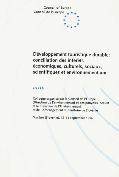Développement touristique durable : conciliation des intérêts économiques, culturels, sociaux, scientifiques et environnementaux : actes du colloque de Maribor (Slovénie), 12-14 septembre 1996