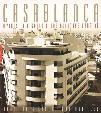 Casablanca : mythes et figures d'une aventure urbaine