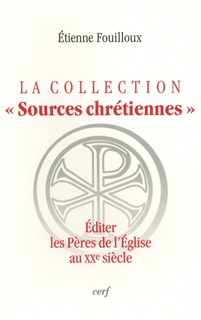 La collection Sources chrétiennes : éditer les Pères de l'Eglise au XXe siècle