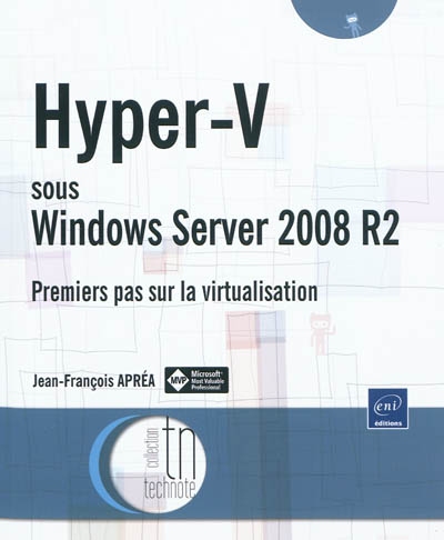 Hyper-V sous Windows Server 2008 R2 : premiers pas sur la virtualisation