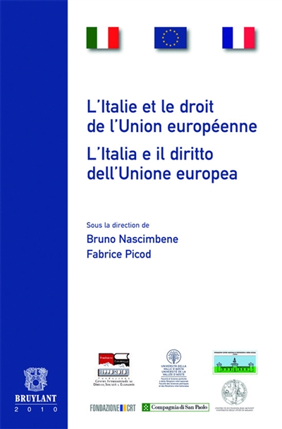 L'Italie et le droit de l'Union européenne : actes du colloque, Courmayeur, 12-13.6.2009. L'Italia e il diritto dell'Unione europea : atti dell'incontro di studi, Courmayeur, 12-13.6.2009