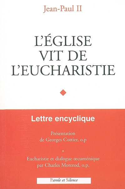 L'Eglise vit de l'eucharistie : lettre encyclique. Eucharistie et dialogue oecuménique