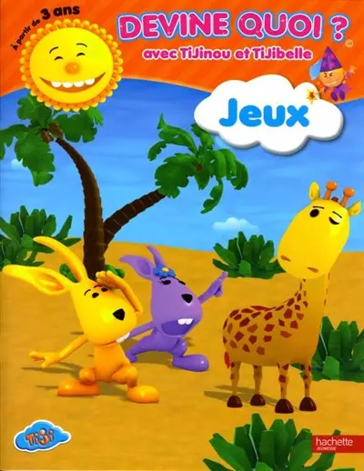 Devine quoi ? : jeux avec Tijinou et Tijibelle