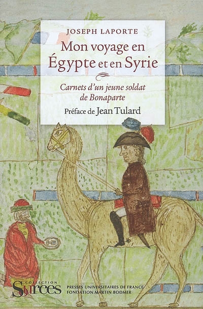 Mon voyage en Egypte et en Syrie : carnets d'un jeune soldat de Bonaparte
