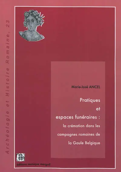 Pratiques et espaces funéraires : la crémation dans les campagnes romaines de la Gaule Belgique