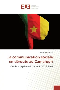 La communication sociale en deroute au Cameroun : Cas de la psychose du sida de 2002 A 2008