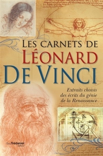 Les carnets de Léonard de Vinci : extraits choisis des écrits du génie de la Renaissance