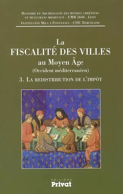 La fiscalité des villes au Moyen Age. Vol. 3. La redistribution de l'impôt : (Occident méditerranéen)