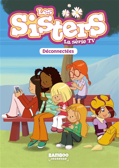 les sisters : la série tv. vol. 18. déconnectées