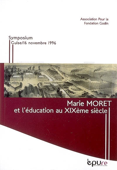 Marie Moret et l'éducation au XIXe siècle : symposium, Guise, 16 novembre 1996