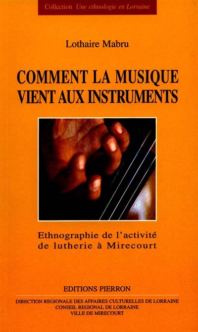 Comment la musique vient aux instruments : ethnographie de l'activité de lutherie à Mirecourt