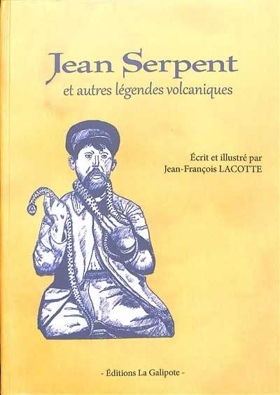 Jean Serpent : et autres légendes volcaniques