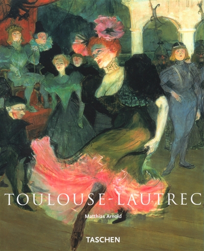 Henri de Toulouse-Lautrec, 1864-1901 : the Theatre of Life