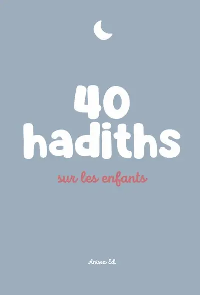 40 hadiths sur les enfants