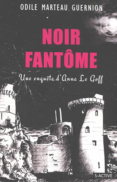 Une enquête d'Anna Le Goff. Vol. 5. Noir fantôme