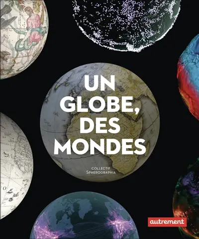 Un globe, des mondes Un globe, des mondes