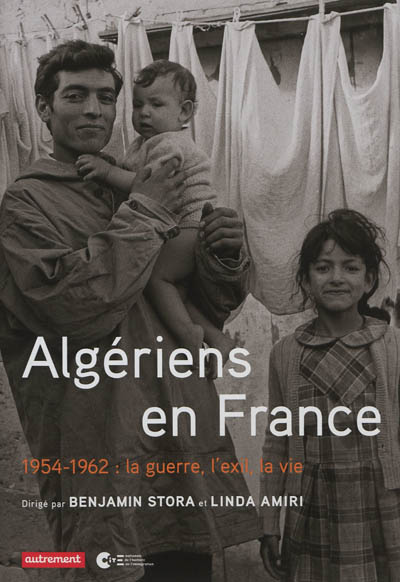 Algériens en France : 1954-1962 : la guerre, l'exil, la vie