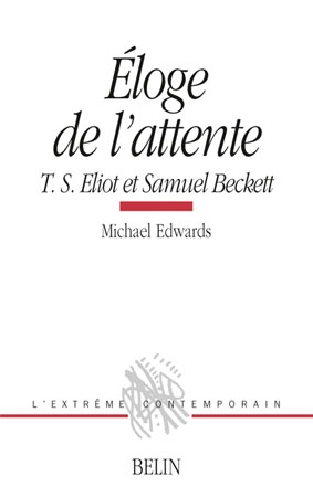 Eloge de l'attente : T.S. Eliot et Samuel Beckett