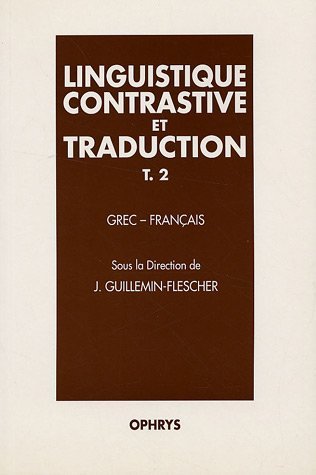 Linguistique contrastive et traduction. Vol. 2. Grec-français