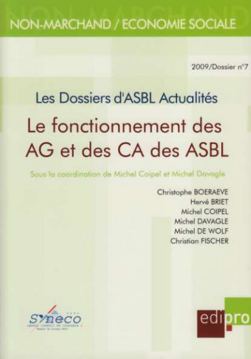 Dossiers d'ASBL actualités (Les), n° 7. Le fonctionnement des AG et des CA des ASBL