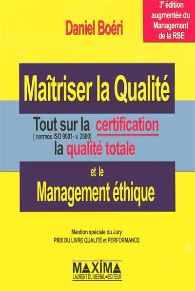 Maîtriser la qualité : tout sur la certification, la qualité totale et le management éthique : normes ISO 9001-v.2000