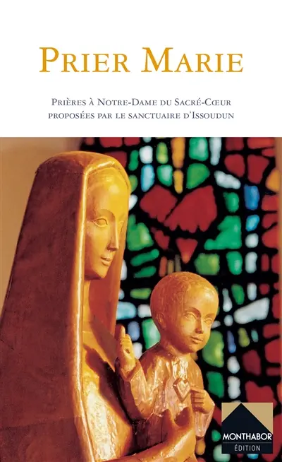 Prier Marie : prières à Notre-Dame du Sacré-Coeur