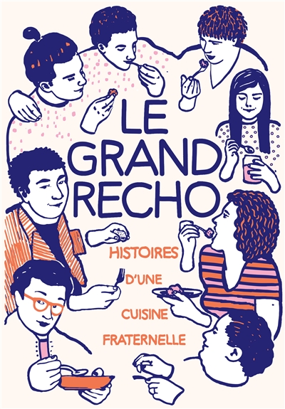 Le Grand Recho : histoires d'une cuisine fraternelle