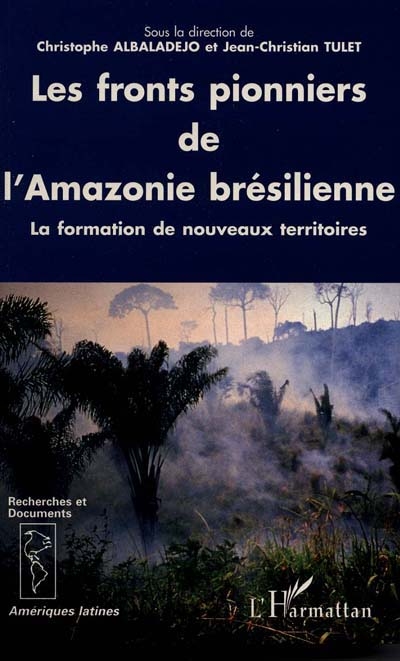 Les fronts pionniers de l'Amazonie brésilienne : la formation de nouveaux territoires