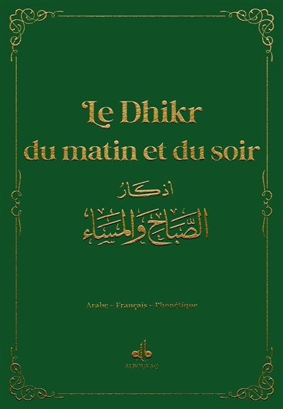 Le dhikr du matin et du soir : invocations et rappel : arabe-français-phonétique, vert