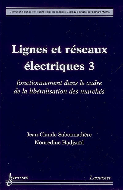 Lignes et réseaux électriques. Vol. 3. Fonctionnement dans le cadre de la libéralisation des marchés