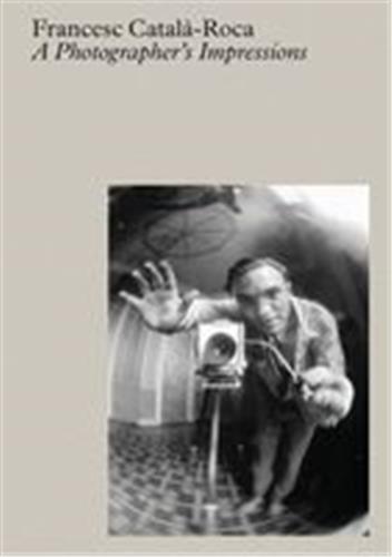Català-Roca : a Photographer’s Impressions