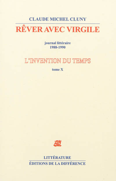 L'invention du temps. Vol. 10. Rêver avec Virgile : journal littéraire, 1988-1990