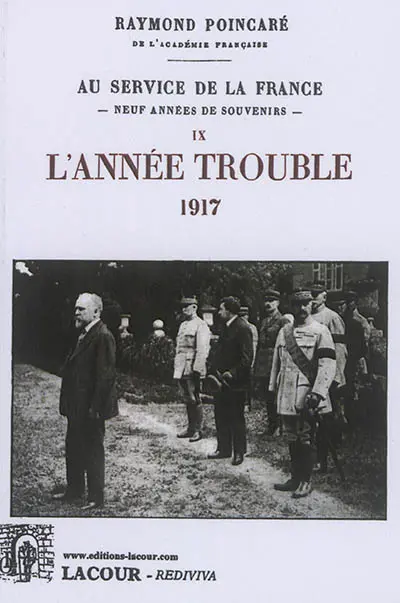 Au service de la France : neuf années de souvenirs. Vol. 9. L'année trouble : 1917