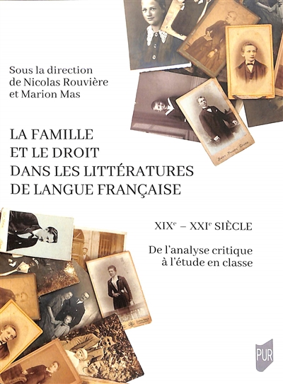 La famille et le droit dans les littératures de langue française : XIXe-XXIe siècle : de l'analyse critique à l'étude en classe