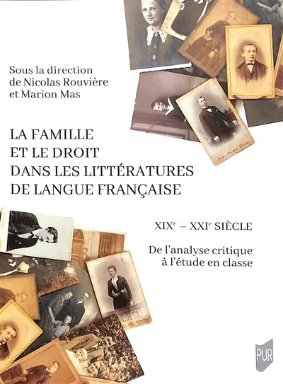 La famille et le droit dans les littératures de langue française : XIXe-XXIe siècle : de l'analyse critique à l'étude en classe