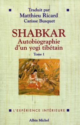 Shabkar : autobiographie d'un yogi tibétain : morceaux choisis. Vol. 1