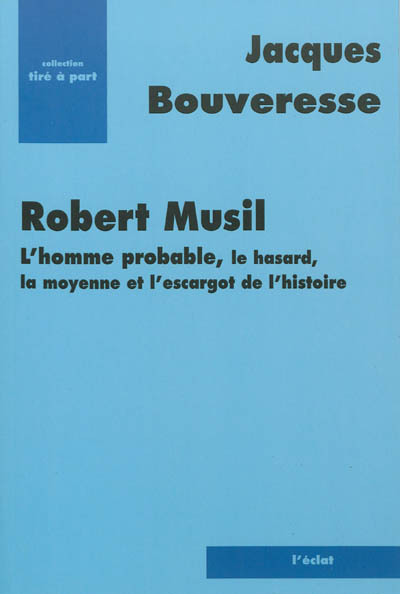 Robert Musil : l'homme probable, le hasard, la moyenne et l'escargot de l'histoire