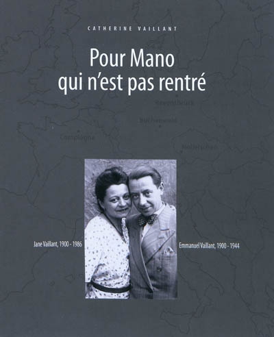 Pour Mano qui n'est pas rentré : Jane Vaillant, 1900-1986, Emmanuel Vaillant, 1900-1944
