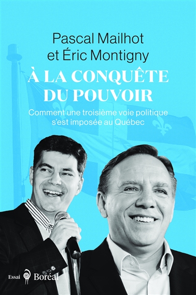 A la conquête du pouvoir : Comment une troisième voie politique s’est imposée au Québec