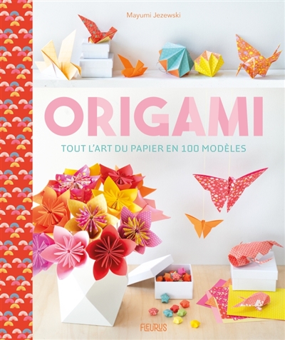 Origami : tout l'art du papier en 100 modèles