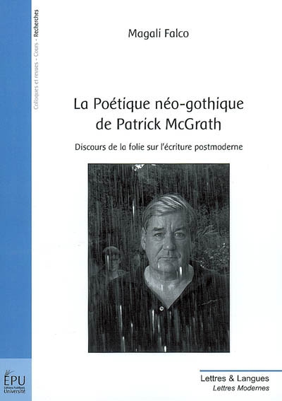 La poétique néogothique de Patrick McGrath : discours de la folie sur l'écriture postmoderne