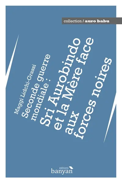 Seconde Guerre mondiale : Sri Aurobindo et la Mère face aux forces noires
