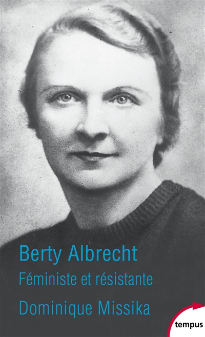 Berty Albrecht : féministe et résistante