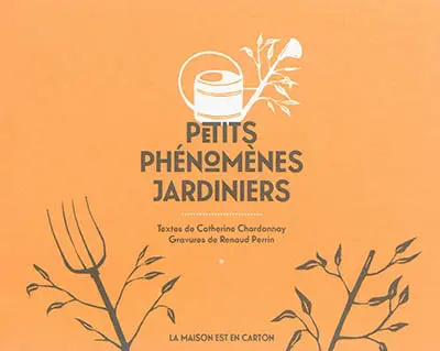 Petits phénomènes jardiniers